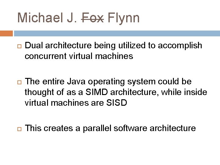 Michael J. Fox Flynn Dual architecture being utilized to accomplish concurrent virtual machines The