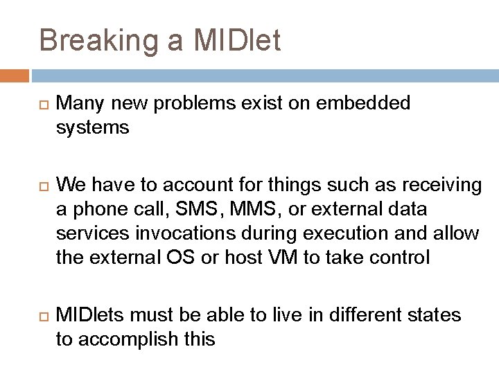 Breaking a MIDlet Many new problems exist on embedded systems We have to account