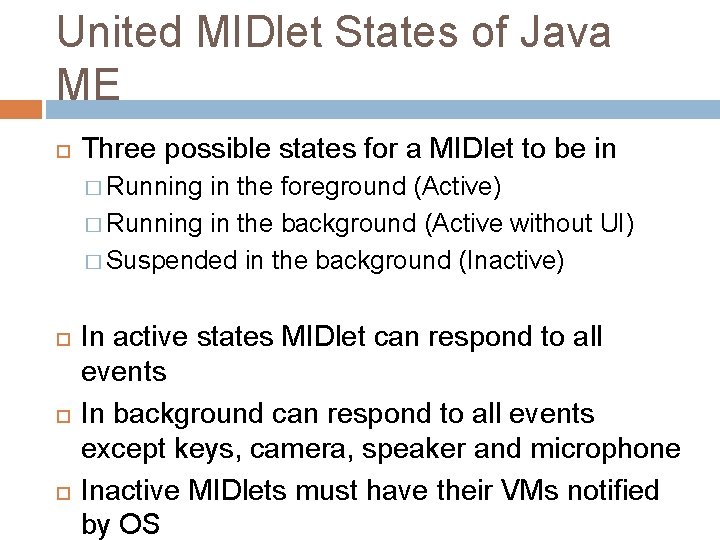 United MIDlet States of Java ME Three possible states for a MIDlet to be
