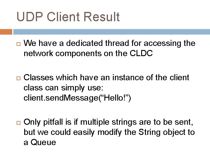 UDP Client Result We have a dedicated thread for accessing the network components on