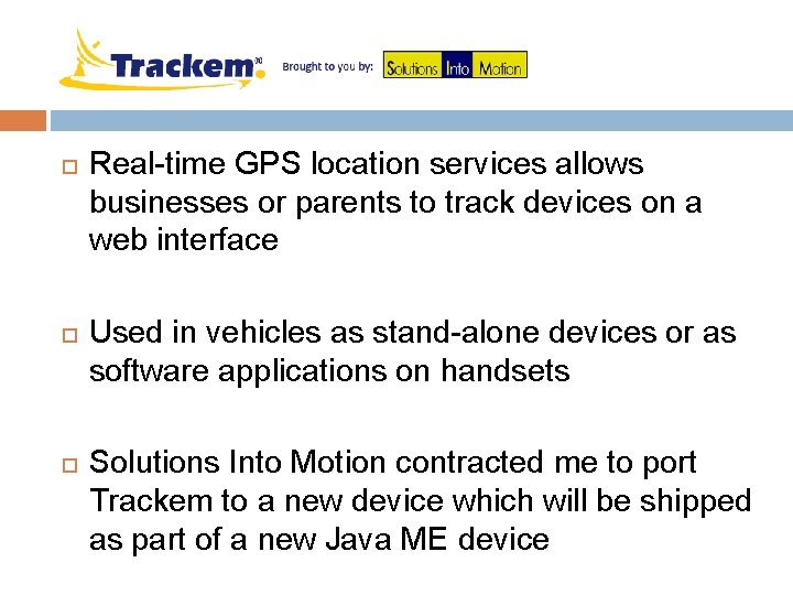  Real-time GPS location services allows businesses or parents to track devices on a