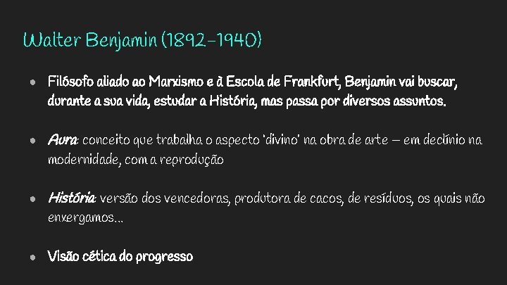 Walter Benjamin (1892 -1940) ● Filósofo aliado ao Marxismo e à Escola de Frankfurt,