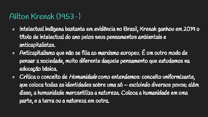 Aílton Krenak (1953 -) ● Intelectual indígena bastante em evidência no Brasil, Krenak ganhou
