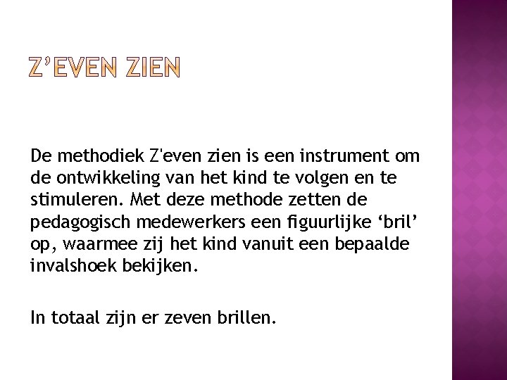 De methodiek Z'even zien is een instrument om de ontwikkeling van het kind te