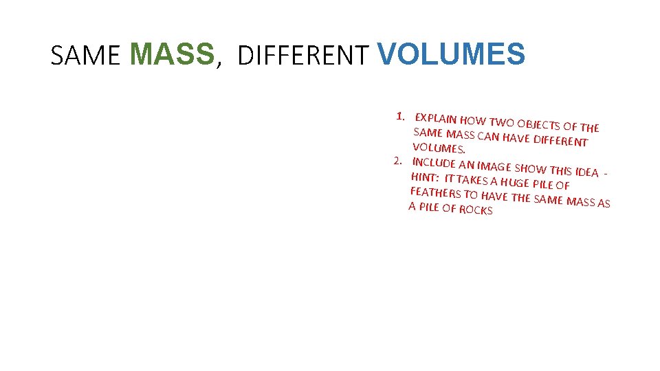 SAME MASS, DIFFERENT VOLUMES 1. EXPLAIN HOW TW O OBJECTS OF THE SAME MASS