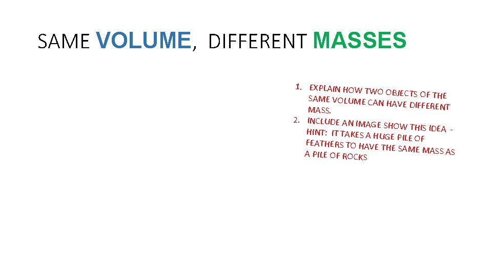 SAME VOLUME, DIFFERENT MASSES 1. EXPLAIN HOW TW O OBJECTS OF THE SAME VOLUME