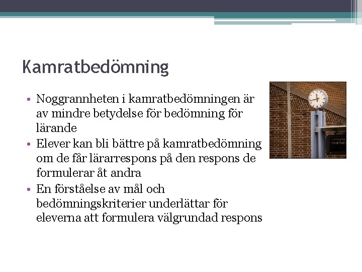 Kamratbedömning • Noggrannheten i kamratbedömningen är av mindre betydelse för bedömning för lärande •