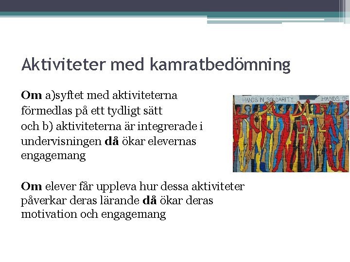 Aktiviteter med kamratbedömning Om a)syftet med aktiviteterna förmedlas på ett tydligt sätt och b)