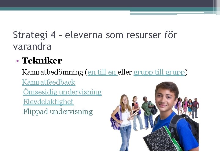 Strategi 4 – eleverna som resurser för varandra • Tekniker Kamratbedömning (en till en