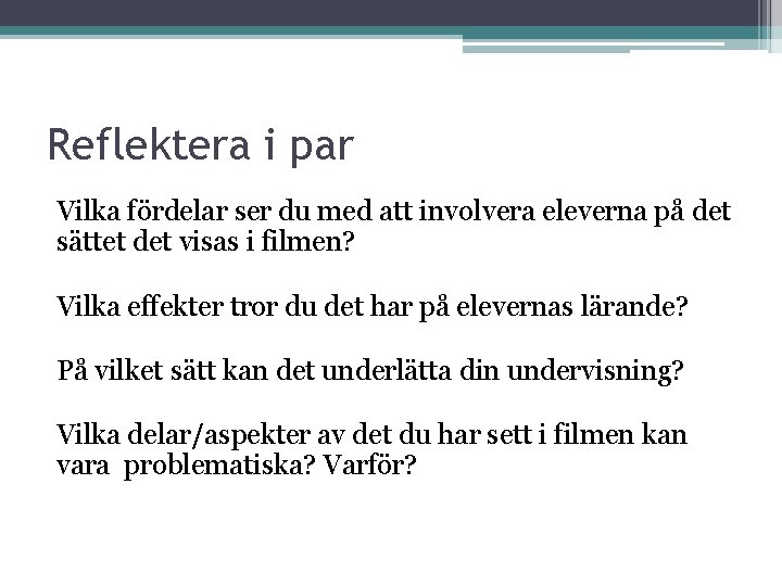 Reflektera i par Vilka fördelar ser du med att involvera eleverna på det sättet