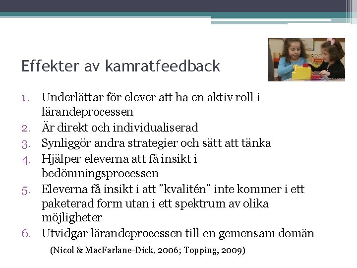 Effekter av kamratfeedback 1. Underlättar för elever att ha en aktiv roll i lärandeprocessen