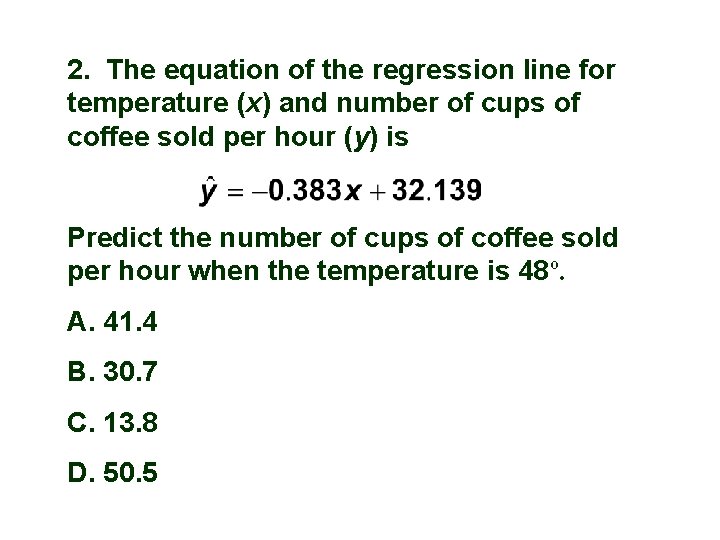 2. The equation of the regression line for temperature (x) and number of cups