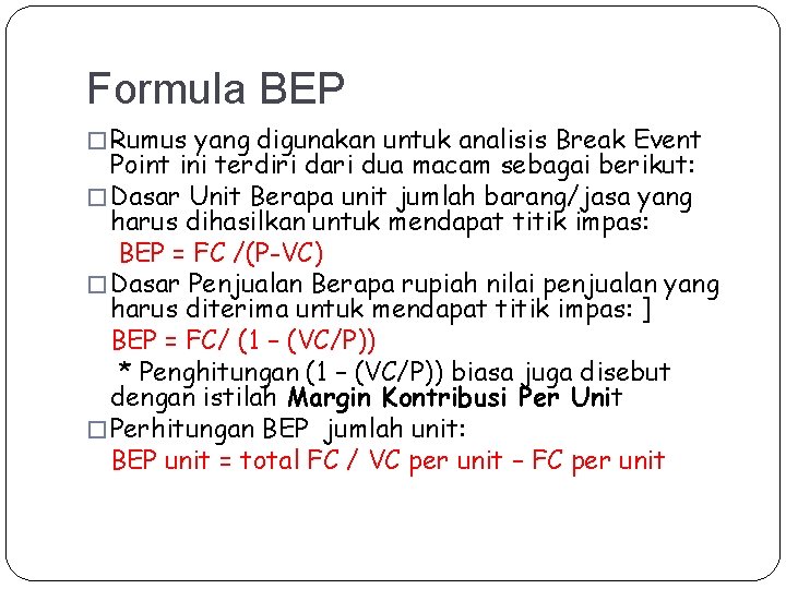 Formula BEP � Rumus yang digunakan untuk analisis Break Event Point ini terdiri dari