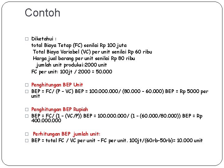 Contoh � Diketahui : total Biaya Tetap (FC) senilai Rp 100 juta Total Biaya