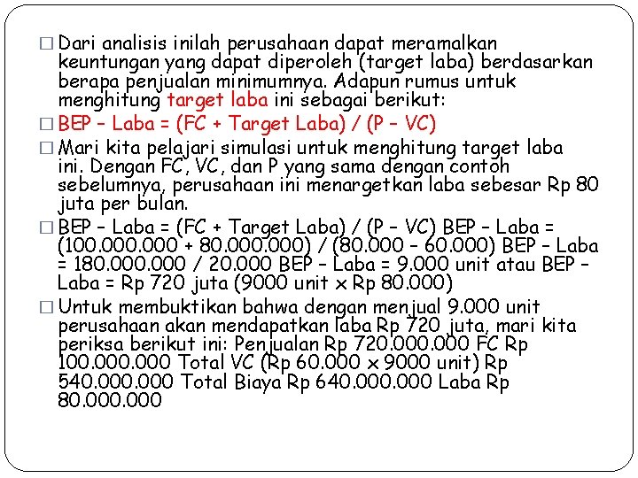 � Dari analisis inilah perusahaan dapat meramalkan keuntungan yang dapat diperoleh (target laba) berdasarkan