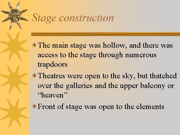 Stage construction ¬The main stage was hollow, and there was access to the stage