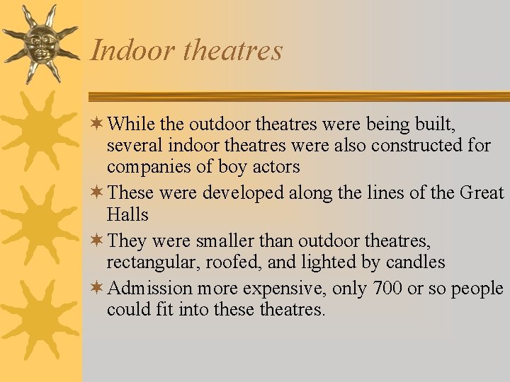 Indoor theatres ¬ While the outdoor theatres were being built, several indoor theatres were
