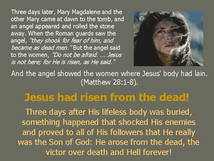 Three days later, Mary Magdalene and the other Mary came at dawn to the