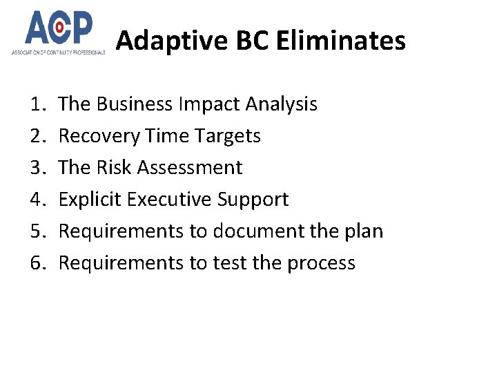 Adaptive BC Eliminates 1. 2. 3. 4. 5. 6. The Business Impact Analysis Recovery