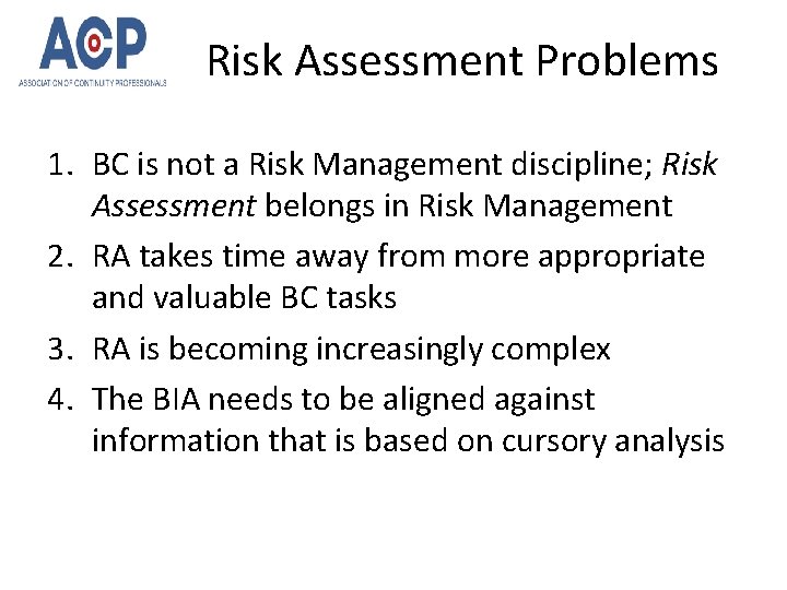 Risk Assessment Problems 1. BC is not a Risk Management discipline; Risk Assessment belongs