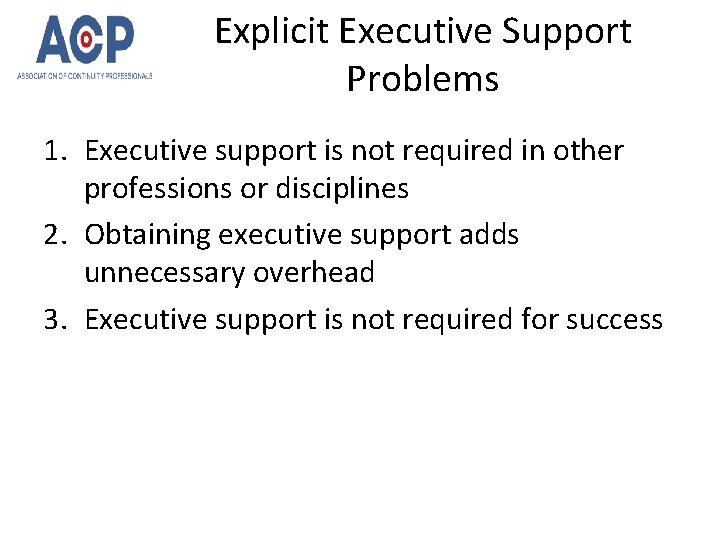 Explicit Executive Support Problems 1. Executive support is not required in other professions or