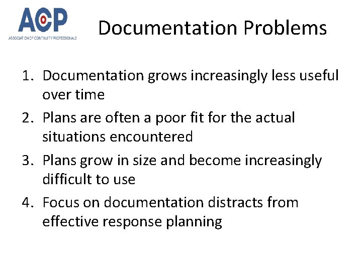 Documentation Problems 1. Documentation grows increasingly less useful over time 2. Plans are often