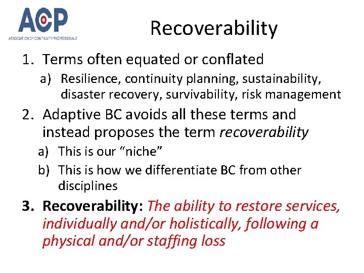 Recoverability 1. Terms often equated or conflated a) Resilience, continuity planning, sustainability, disaster recovery,