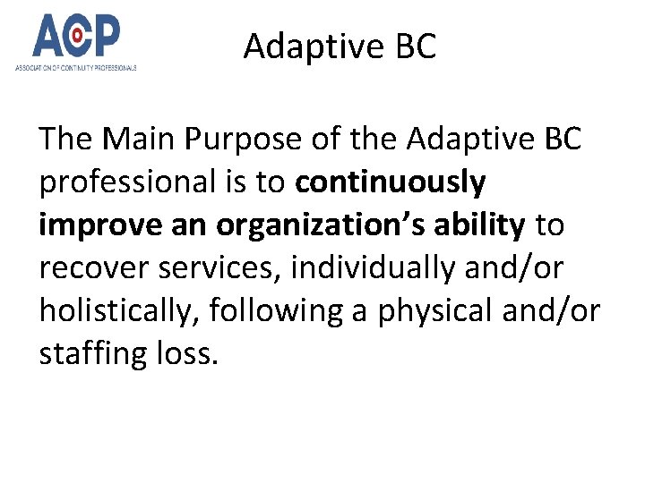 Adaptive BC The Main Purpose of the Adaptive BC professional is to continuously improve