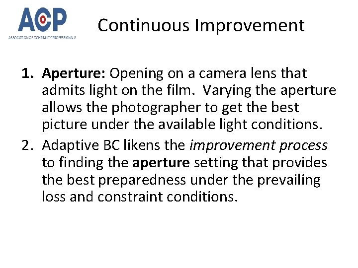 Continuous Improvement 1. Aperture: Opening on a camera lens that admits light on the