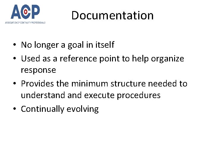 Documentation • No longer a goal in itself • Used as a reference point