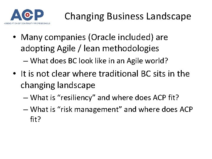 Changing Business Landscape • Many companies (Oracle included) are adopting Agile / lean methodologies