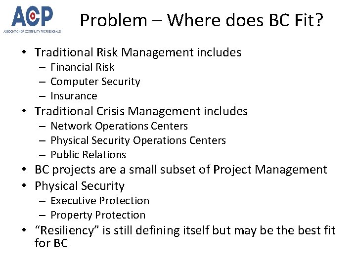 Problem – Where does BC Fit? • Traditional Risk Management includes – Financial Risk