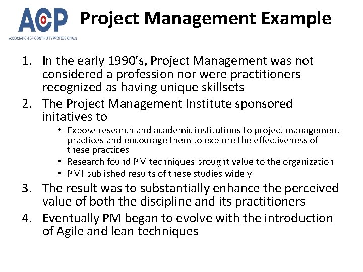 Project Management Example 1. In the early 1990’s, Project Management was not considered a
