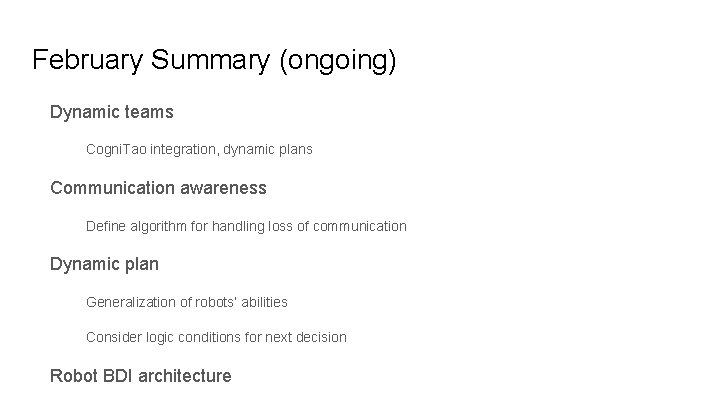 February Summary (ongoing) Dynamic teams Cogni. Tao integration, dynamic plans Communication awareness Define algorithm