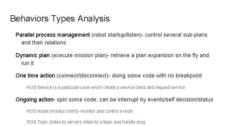 Behaviors Types Analysis Parallel process management (robot startup/listen)- control several sub-plans and their relations
