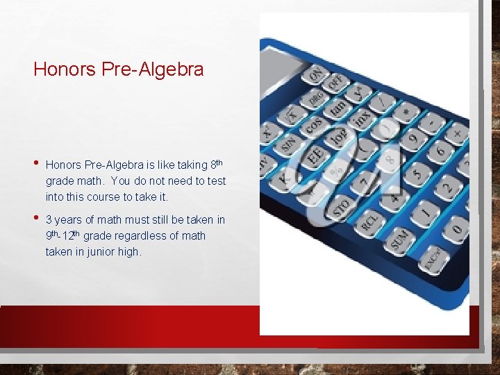 Honors Pre-Algebra • • Honors Pre-Algebra is like taking 8 th grade math. You