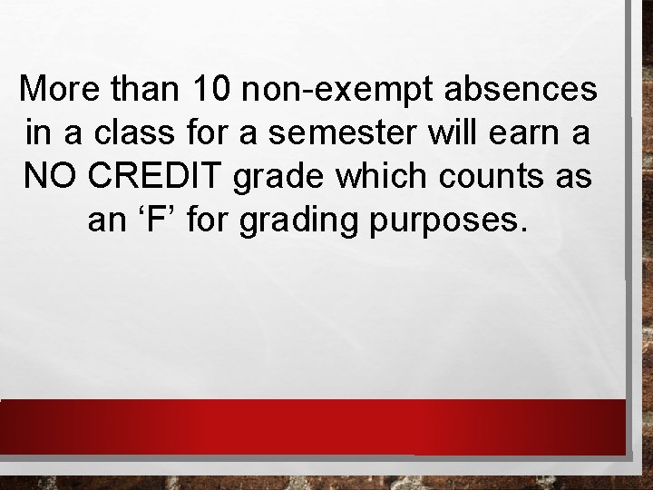 More than 10 non-exempt absences in a class for a semester will earn a