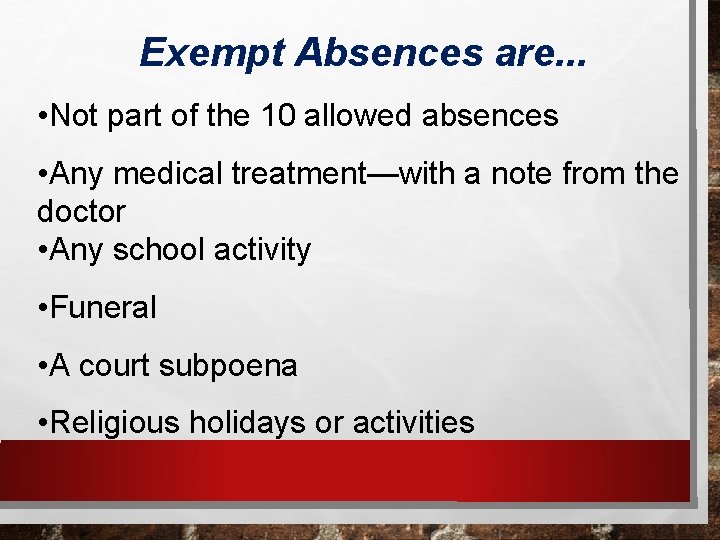 Exempt Absences are. . . • Not part of the 10 allowed absences •