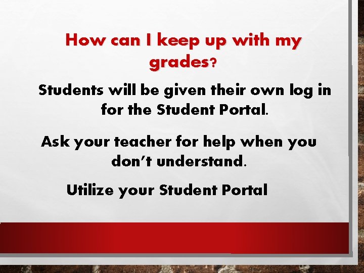 How can I keep up with my grades? Students will be given their own