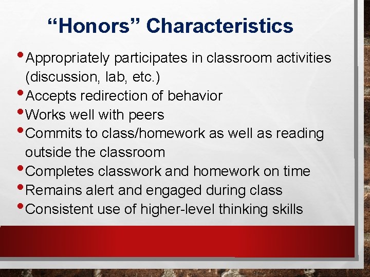 “Honors” Characteristics • Appropriately participates in classroom activities • • • (discussion, lab, etc.