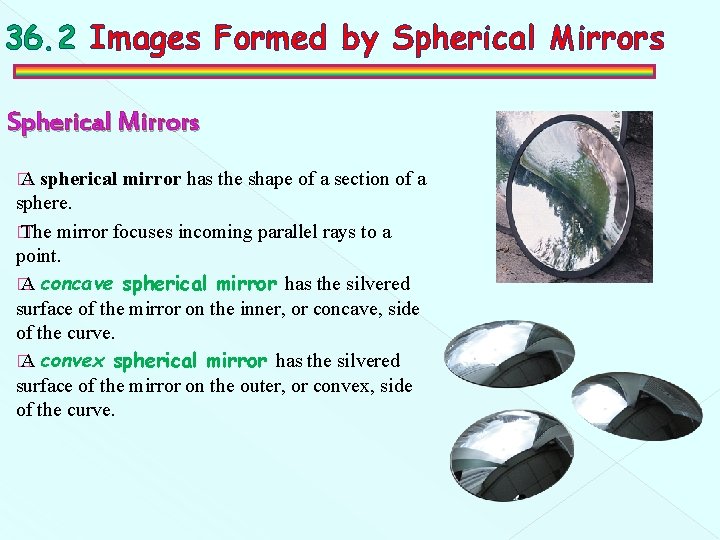 36. 2 Images Formed by Spherical Mirrors � A spherical mirror has the shape