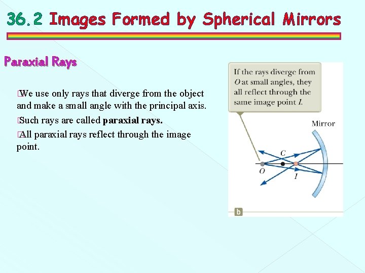 36. 2 Images Formed by Spherical Mirrors Paraxial Rays � We use only rays