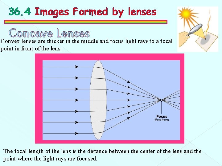 36. 4 Images Formed by lenses Concave Lenses Convex lenses are thicker in the