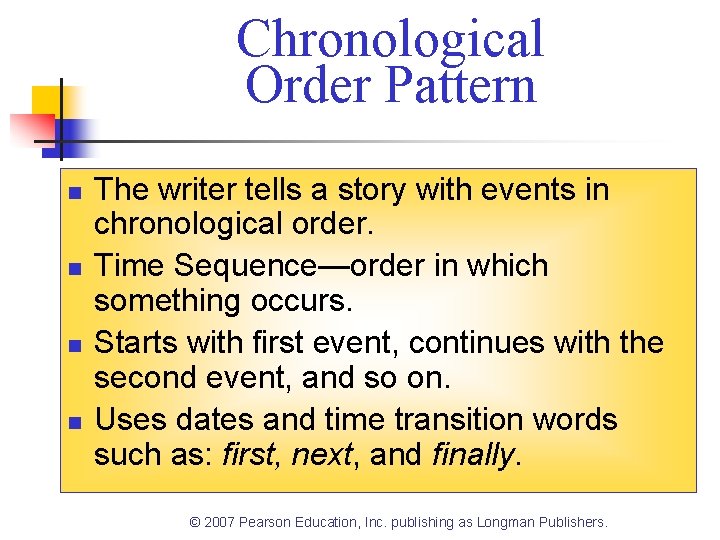Chronological Order Pattern n n The writer tells a story with events in chronological