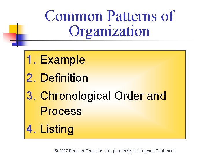 Common Patterns of Organization 1. Example 2. Definition 3. Chronological Order and Process 4.