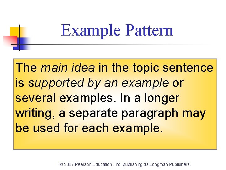 Example Pattern The main idea in the topic sentence is supported by an example