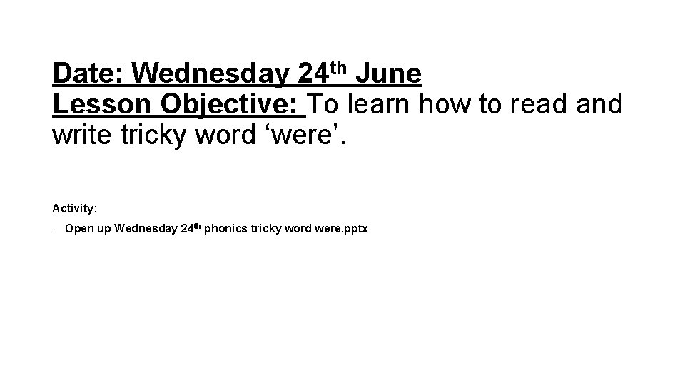 Date: Wednesday 24 th June Lesson Objective: To learn how to read and write