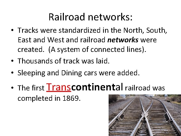 Railroad networks: • Tracks were standardized in the North, South, East and West and