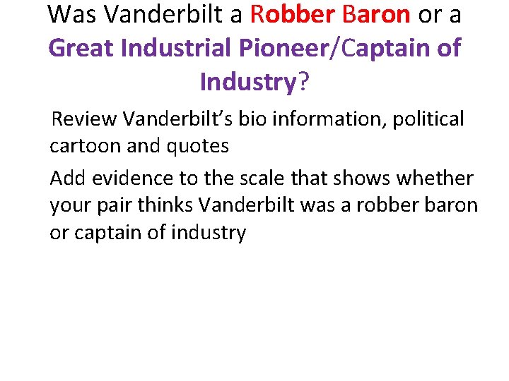 Was Vanderbilt a Robber Baron or a Great Industrial Pioneer/Captain of Industry? Review Vanderbilt’s