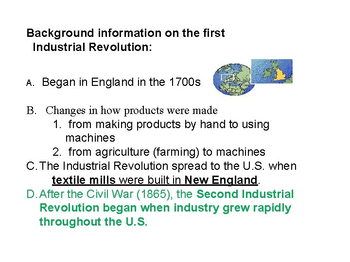 Background information on the first Industrial Revolution: A. Began in England in the 1700